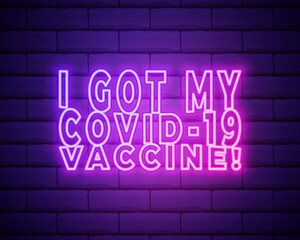 Vaccine, Coronavirus. Concept inscription typography design logo. Neon icon. Vector illustration. I got my COVID-19 vaccine text neon lettering.