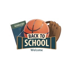 Back to school icon, vector emblem with baseball glove, basketball ball and geometry textbook, sport and studying items for students. Welcome back to school isolated cartoon label