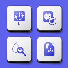 Set Recycle symbol, Electrical outlet, Drop and magnifying glass and Radioactive waste barrel icon. White square button. Vector