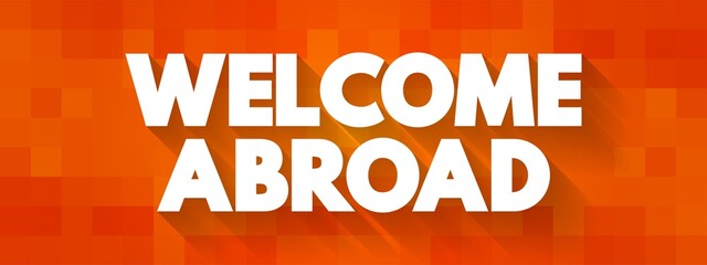 Welcome Abroad text quote, concept background