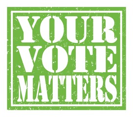 YOUR VOTE MATTERS, text written on green stamp sign