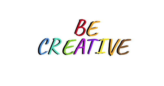 Animation of be creative text in multi coloured letters on white background