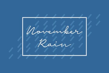 November Rain text poster, and t-shirt design.&nbsp; Rain drops texture background.&nbsp; Blue concept background 