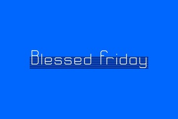 Blessed Friday seamless typography vector design.  Blue conceptual design.  Celebrate blessed friday by poster, banner,  and t-shirt design.  