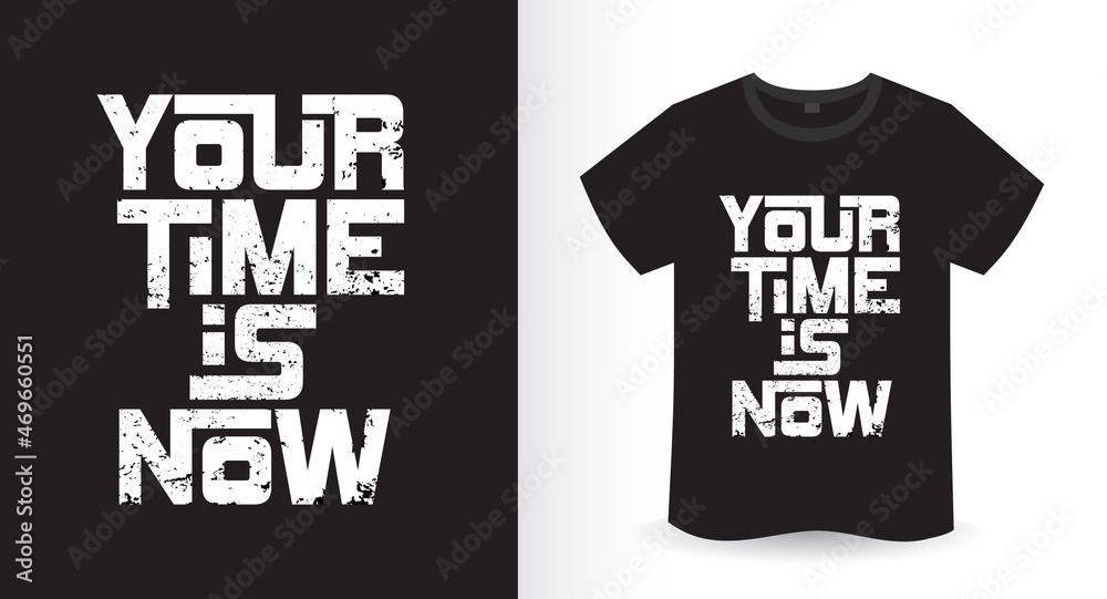 Wall mural Your time is now typography t-shirt design