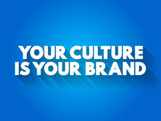 Your Culture Is Your Brand text quote, concept background
