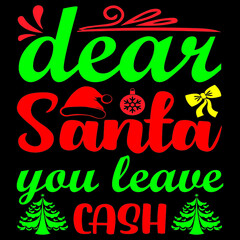 Dear Santa you leave cash.