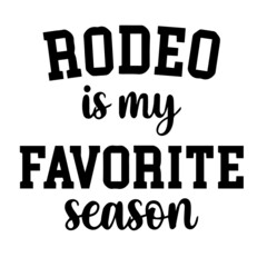 rodeo is my favorite season background lettering calligraphy,inspirational quotes,illustration typography,vector design