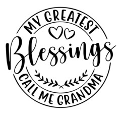 my greatest blessings call me grandma background lettering calligraphy,inspirational quotes,illustration typography,vector design