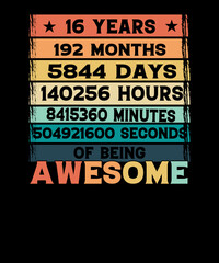 16 Years 192 Months Of Being Awesome 16th Birthday Gifts T-Shirt design