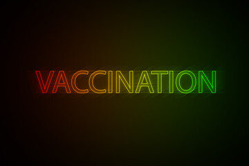 Multicolored neon inscription vaccination on a black background close up