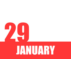 January. 29th day of month, calendar date. Red numbers and stripe with white text on isolated background. Concept of day of year, time planner, winter month