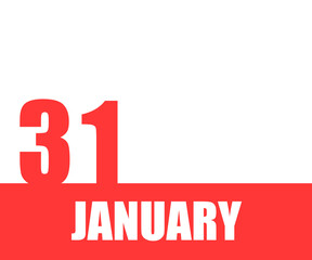 January. 31th day of month, calendar date. Red numbers and stripe with white text on isolated background. Concept of day of year, time planner, winter month