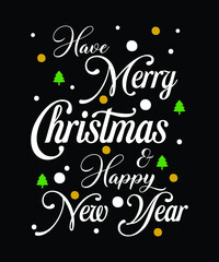 Have Merry Christmas & Happy new year t-shirt design