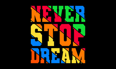 Never stop dream t-shirt design