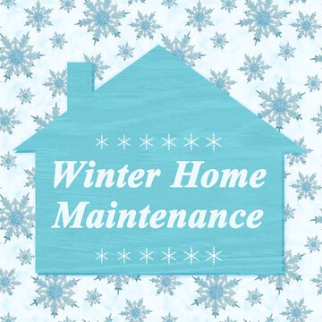 Winter Home Maintenance Sign With Snowflakes