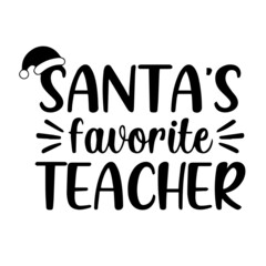 santa's favorite teacher background inspirational quotes typography lettering design