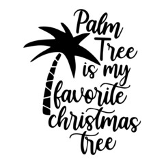Obraz premium palm tree is my favorite christmas tree logo inspirational quotes typography lettering design