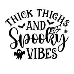 thick thighs and spooky vibes background inspirational quotes typography lettering design