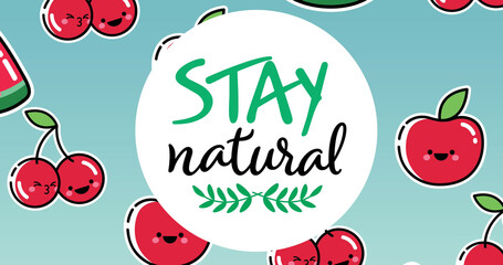 Image of illustration with stay natural text over watermelon and apples with smiling faces