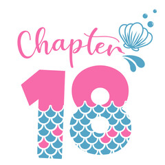 Chapter 18, Mermaid Birthday 18 years, Number eighteen