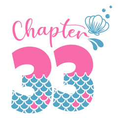 Chapter 33, Mermaid Birthday 33 years, Number thirty three
