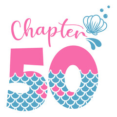 Chapter 50, Mermaid Birthday 50 years,  Number fifty