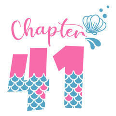 Chapter 41, Mermaid Birthday 41 years,  Number forty one