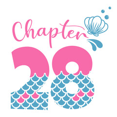 Chapter 28, Mermaid Birthday 28 years, Number twenty eight