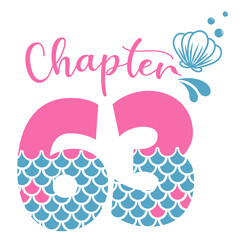 Chapter 63, Mermaid Birthday 63 years,  Number sixty three