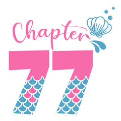 Chapter 77, Mermaid Birthday 77 years,  Number seventy seven