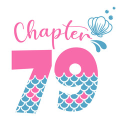 Chapter 79, Mermaid Birthday 79 years,  Number seventy nine