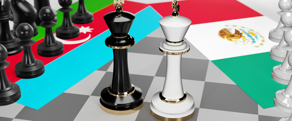 Azerbaijan and Mexico - talks, debate, dialog or a confrontation between those two countries shown as two chess kings with flags that symbolize art of meetings and negotiations, 3d illustration