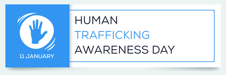 Human Trafficking Awareness Day, held on 11 January.