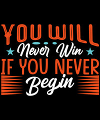 you will never win if you never begin t-shirt design