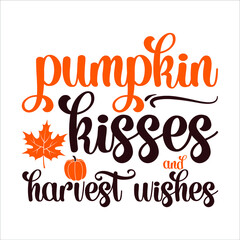 Pumpkin Kisses and Harvest Wishes Shirt, Thanksgiving Shirt Design, Fall SVG, Fall SVG Bundle, Autumn Svg, Thanksgiving Svg, Happy Thanksgiving Svg, Fall Svg Designs, Fall Cut File, Svg Cut File