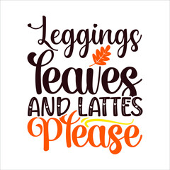 Leggings Leaves and Lattes Please Shirt, Thanksgiving Shirt Design, Fall SVG, Fall SVG Bundle, Autumn Svg, Thanksgiving Svg, Happy Thanksgiving Svg, Fall Svg Designs, Fall Cut File, Svg Cut Files