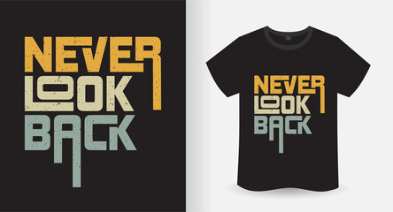 Never look back modern typography t-shirt design
