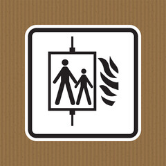 Fire Do not use the elevator.