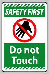 Safety first sign do not touch and please do not touch