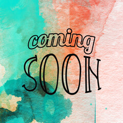 Coming soon words lettering on watercolor background. Show business concept