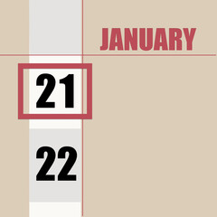 january 21. 21th day of month, calendar date.Beige background with white stripe and red square, with changing dates. Concept of day of year, time planner, winter month.