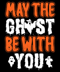 May the ghost be with you Halloween T-Shirt Design