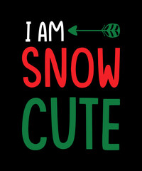 I am snow cute christmas t shirt design