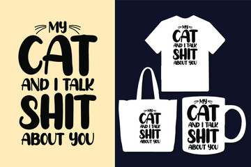 My cat and i talk shit about you cat typography lettering t shirt design