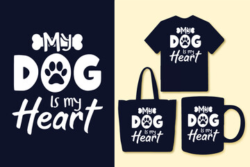 My dog is my heart dog typography svg lettering quotes for t shirt and merchandise