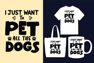 I just want to pet all the dogs typography t shirt