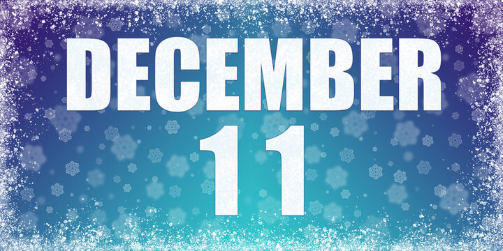Winter blue gradient background with snowflakes and rime frame and a calendar with the date of 11 december, banner.