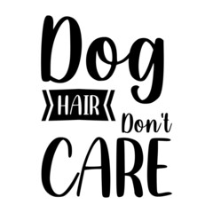 Dog hair don't care dog t shirt design