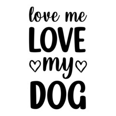Love me love my dog t shirt design
